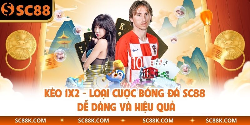 Kèo 1x2 - Loại Cược Bóng Đá SC88 Dễ Dàng Và Hiệu Quả